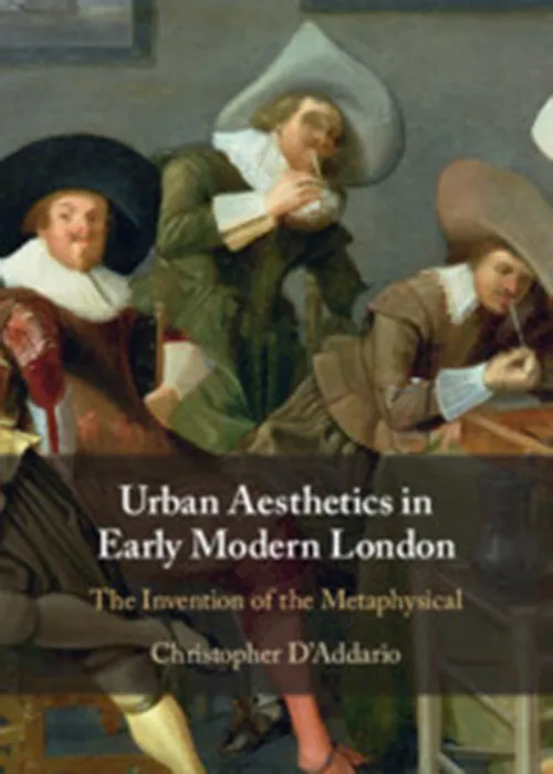 An image of a book titled Urban Aesthetics in Early Modern England: The Invention of the Metaphysical